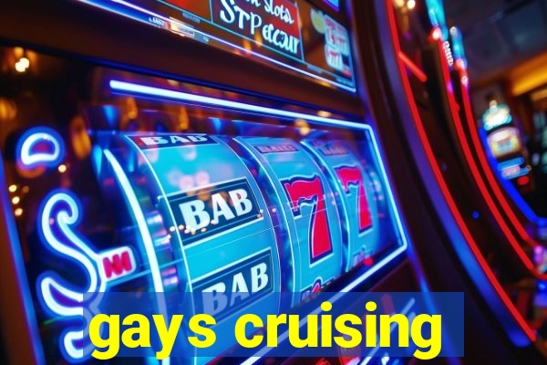 gays cruising